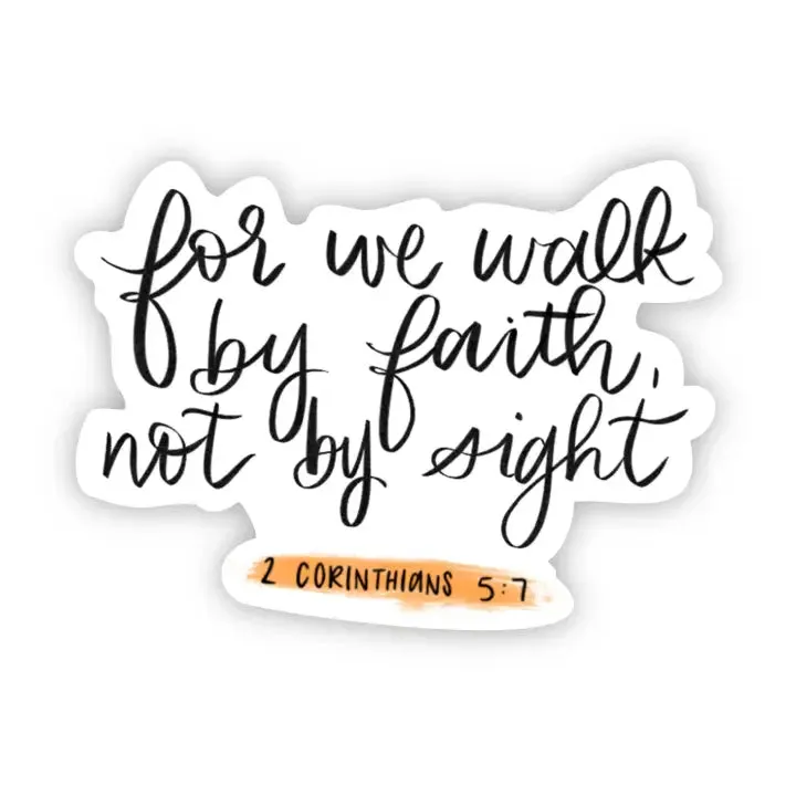 For We Walk By Faith, Not By Sign 2 Corinthians 5:7 Sticker